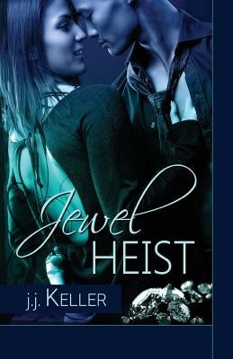 Jewel Heist by Keller, J. J.