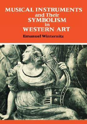 Musical Instruments and Their Symbolism in Western Art by Winternitz, Emanuel