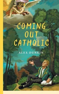 Coming Out Catholic by Dunkin, Alex