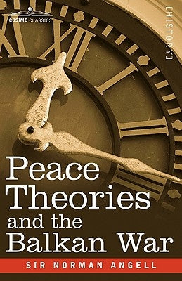 Peace Theories and the Balkan War by Angell, Norman