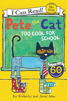 Pete the Cat: Too Cool for School by Dean, James