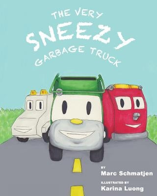 The Very Sneezy Garbage Truck by Luong, Karina