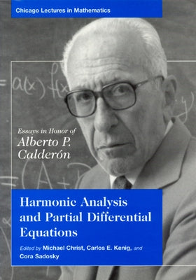 Harmonic Analysis and Partial Differential Equations: Essays in Honor of Alberto P. Calderon by Christ, Michael