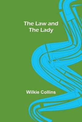 The Law and the Lady by Collins, Wilkie