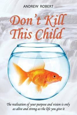 Don't Kill This Child by Robert, Andrew