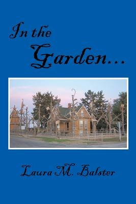 In the Garden... by Balster, Laura M.
