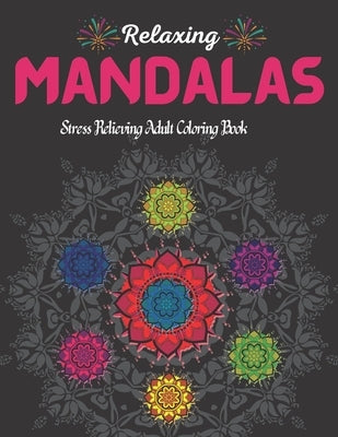 100 Relaxing Mandalas.: Stress Relieving Adult Coloring Book With 100 Most Beautiful Mandala Designs. by House, Xoss Publishing