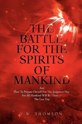 The Battle for the Spirits of Mankind by Thomson, V. W.