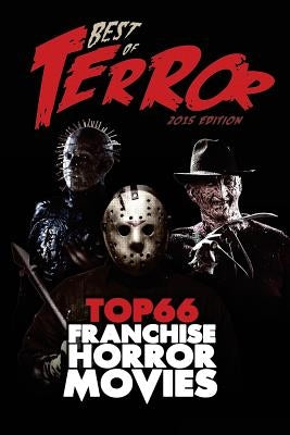 Best of Terror 2015: Top 66 Franchise Horror Movies by Hutchison, Steve