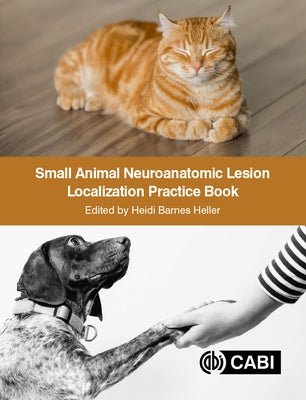 Small Animal Neuroanatomic Lesion Localization Practice Book by Barnes Heller, Heidi