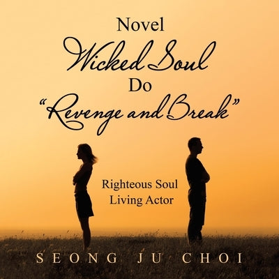 Novel Wicked Soul Do "Revenge and Break": Righteous Soul Living Actor by Choi, Seong Ju