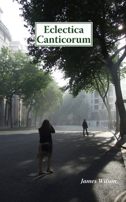 Eclectica Canticorum by Wilson, James