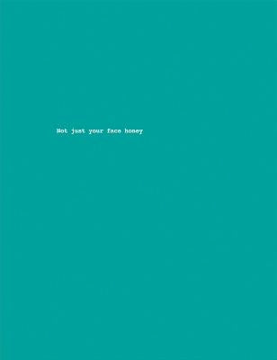 Stefanie Moshammer: Not Just Your Face Honey by Moshammer, Stefanie