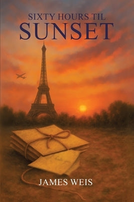 Sixty Hours til Sunset by Weis, James
