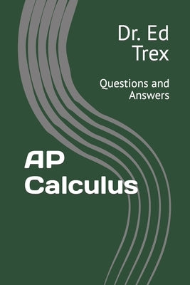 AP Calculus: Questions and Answers by Trex, Ed