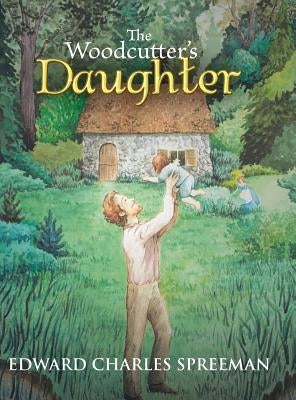 The Woodcutter's Daughter by Spreeman, Edward Charles