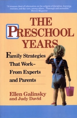 The Preschool Years: Family Strategies That Work--From Experts and Parents by Galinsky, Ellen