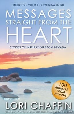 Messages Straight From The Heart: Stories of Inspiration from Nevada by Snow, Patrick