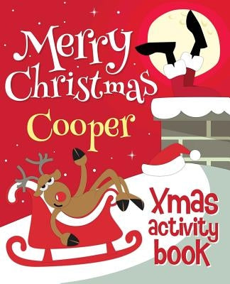 Merry Christmas Cooper - Xmas Activity Book: (Personalized Children's Activity Book) by Xmasst