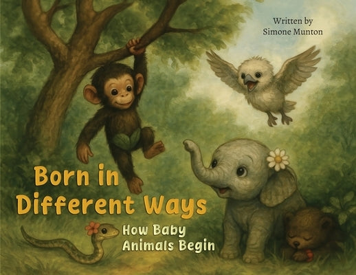 Born in Different Ways: How Baby Animals Begin by Munton, Simone