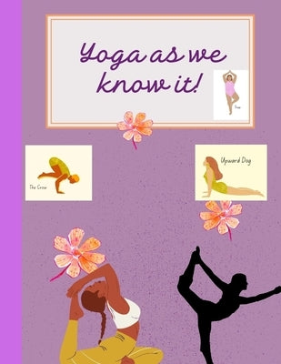 Yoga as we know it! by Morgan, Aisosa Philip