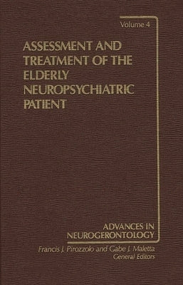Assessment and Treatment of the Elderly Neuropsychiatric Patient by Maletta, Gabe