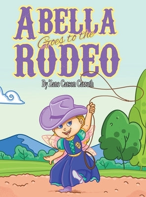 Abella Goes to the Rodeo by Carruth, Zane Carson