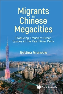 Migrants in Chinese Megacities by Gransow Bettina