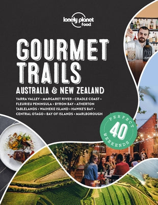 Lonely Planet Gourmet Trails - Australia & New Zealand 1 by Food, Lonely Planet