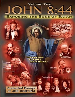 John 8: 44 (Volume 2): Exposing the Sons of Satan by Cortina, Joe