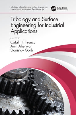Tribology and Surface Engineering for Industrial Applications by Pruncu, Catalin I.