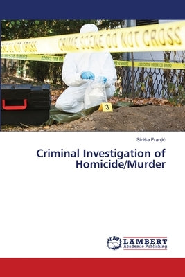 Criminal Investigation of Homicide/Murder by Franjic, Sinisa