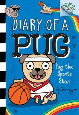 Pug the Sports Star: A Branches Book (Diary of a Pug #11) by May, Kyla