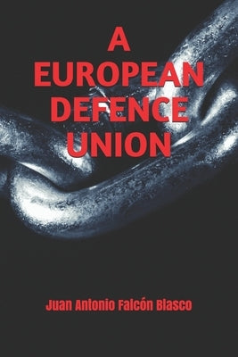 A European Defence Union by Falcón Blasco, Juan Antonio