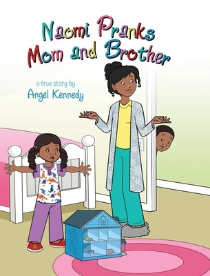Naomi Pranks Her Mom and Brother by Kennedy, Angel