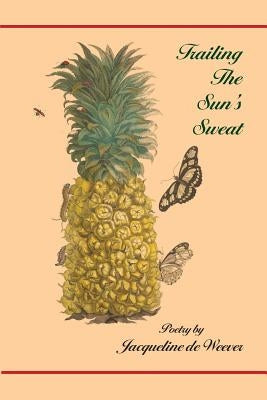 Trailing the Sun's Sweat by de Weever, Jacqueline