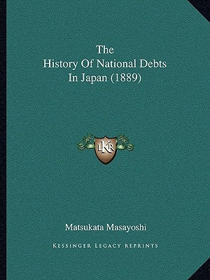 The History Of National Debts In Japan (1889) by Masayoshi, Matsukata
