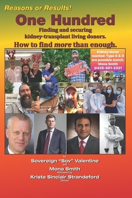 One Hundred: Finding and securing kidney-tranplant living donors.: How to find more than enough. by Smith, Mona