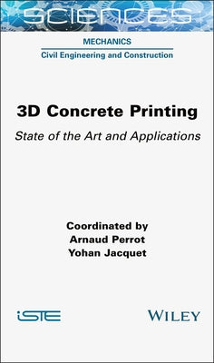 3D Concrete Printing: State of the Art and Applications by Perrot, Arnaud