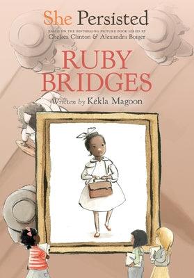 She Persisted: Ruby Bridges by Magoon, Kekla