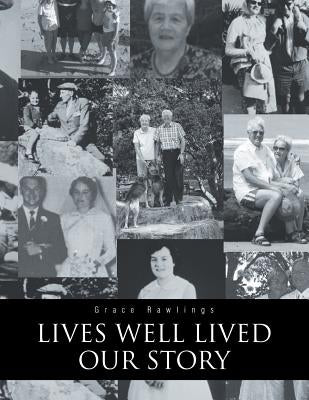 Lives Well Lived: Our Story by Rawlings, Grace