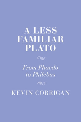 A Less Familiar Plato by Corrigan, Kevin