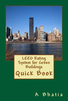 LEED Rating System for Green Buildings: Quick Book by Bhatia, A.