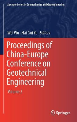 Proceedings of China-Europe Conference on Geotechnical Engineering: Volume 2 by Wu, Wei