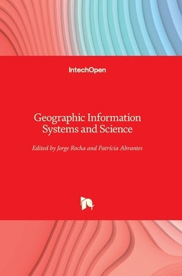 Geographic Information Systems and Science by Rocha, Jorge