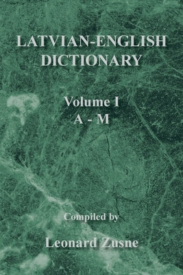 Latvian-English Dictionary Vol. I A-M by Zusne, Leonard