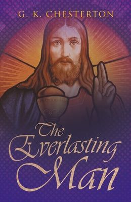 The Everlasting Man by Chesterton, G. K.