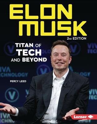 Elon Musk, 2nd Edition: Titan of Tech and Beyond by Leed, Percy