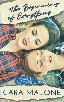 The Beginning of Everything: A Historical Lesbian Romance by Malone, Cara