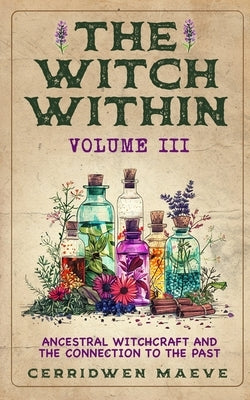 The Witch Within, Volume III by Maeve, Cerridwen